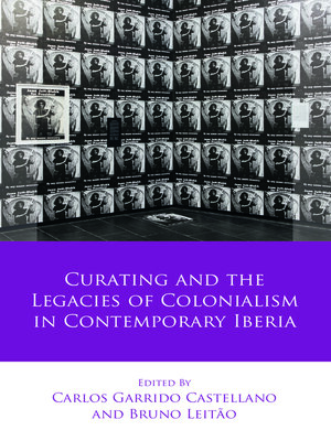 cover image of Curating and the Legacies of Colonialism in Contemporary Iberia
